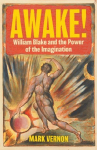 Awake!: William Blake and the Power of the Imagination