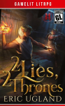 2 Lies, 2 Thrones: A Gamelit/LitRPG Adventure