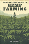 The Complete Guide to Hemp Farming