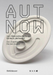 AUT NOW: 100 x &Ouml;sterreichisches Design f&uuml;r das 21. Jahrhundert 100 x Austrian Design for the 21st Century