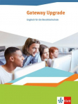 Gateway Upgrade. Sch&uuml;lerbuch. Englisch f&uuml;r die Berufsfachschule: Schulbuch