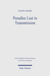 Paradise Lost in Transmission: The Return to Eden in the Apocalypse of Peter within Its Ethiopic and Early Christian Contexts