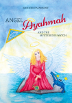 Angel Ayahmah And the Mysterious Watch: Angel Ayahmahs exciting journey to the mountain spirits, to a star dragon, and to the planet of unicorns