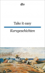 Take it easy: Englische und amerikanische Kurzgeschichten