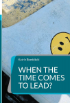 When the Time comes to Lead?: Or is the moment yet to come?
