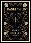 Mary Shelley: Frankenstein: or The Modern Prometheus (English Edition)