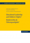 Educational Leadership and Children&acute;s Rights? Kinderrechte als F&uuml;hrungsaufgabe?