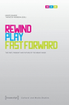 Rewind, Play, Fast Forward The Past, Present and Future of the Music Video