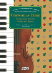 Christmas Time f&uuml;r Violine und Klavier: Die beliebtesten und sch&ouml;nsten Weihnachtslieder. 37 bekannte Weihnachtslieder f&uuml;r Violine und Klavier, einfach bearbeitet f&uuml;r Anf&auml;nger und Fortgeschrittene