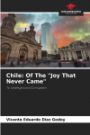 Chile: Of The Joy That Never Came: To Underground Corruption