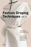 Fashion Draping Techniques Vol. 2: A Step-by-Step Intermediate Course. Coats, Blouses, Draped Sleeves, Evening Dresses, Volumes and Jackets