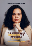THE WOMAN WHO CONQUERED THE IMPOSSIBLE BY FAITH: FAITH MOVES GODS HANDS