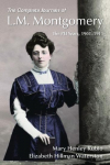 The Complete Journals of L.M. Montgomery: The PEI Years, 1901-1911