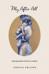 My After All: Poems and Prose on Motherhood