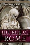 The Rise of Rome: The Making of the Worlds Greatest Empire