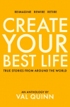 Create Your Best Life: True Stories from Around the World