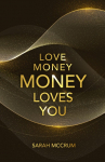 Love Money, Money Loves You: A Conversation With The Energy Of Money