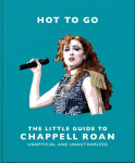 Hot To Go: The Little Guide To Chappell Roan: Unofficial and Unauthorized