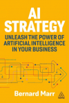 AI Strategy: Unleash the Power of Artificial Intelligence in Your Business
