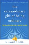 The Extraordinary Gift of Being Ordinary: Finding Happiness Right Where You Are