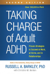 Taking Charge of Adult ADHD, Second Edition: Proven Strategies to Succeed at Work, at Home, and in Relationships