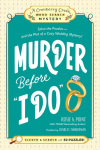 Murder Before "I Do": Book 3 : Solve the Puzzles-and the Plot of a Cozy Wedding Mystery!
