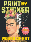 Paint by Sticker (Official): Works of Art: Re-create 12 Iconic Masterpieces One Sticker at a Time!