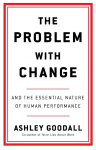 The Problem With Change: The Essential Nature of Human Performance