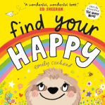 Find Your Happy: The reassuring and positive picture book about feelings and emotions for children aged 2, 3, 4, 5 - perfect for starting nursery or school