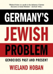 Germanys Jewish Problem: Genocides Past and Present