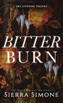 Bitter Burn: A Dark Why Choose Romance