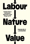 Labour, Nature, Value: Andr&eacute; Gorz between Marxism and Degrowth