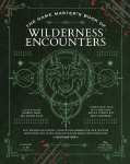 The Game Masters Book of Wilderness Encounters: 600+ Random Encounters, Conflicts and Hazards for Your Outdoor Adventures, Plus 10 New Monsters for 5th Edition RPG Adventures