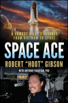 Space Ace: A Combat Pilots Journey from Vietnam to Beyond Earth