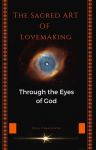 THE SACRED ART OF LOVEMAKING: Through the Eyes of God