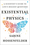 Existential Physics: A Scientists Guide to Lifes Biggest Questions