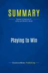 Summary: Playing to Win: Review and Analysis of Lafley and Martins Book