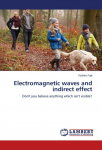 Electromagnetic waves and indirect effect: Don't you believe anything which isn't visible?