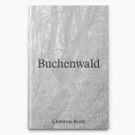 Buchenwald: Im Dickicht vom Ettersberg / In the Thicket of the Ettersberg