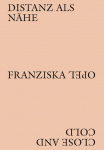 Franziska Opel - Distanz als N&auml;he / Close and Cold