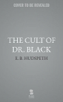 The Cult of Dr. Black