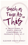 Such A Time As "This": A Devotional & Small Group Companion to Perhaps This Is It