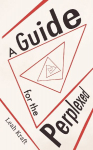 A Guide for the Perplexed: A Practical Guidebook for Creating Meaning in the Present Day
