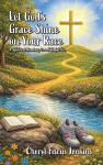 Let Gods Grace Shine on Your Race: A Spiritual Roadmap to a Faithful You