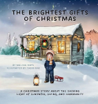 The Brightest Gifts of Christmas: A Christmas Story About The Shining Light of Kindness, Giving, and Community