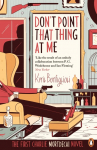 Dont Point That Thing at Me: Book 1 of the Mortdecai Trilogy