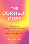 The Cortisol Cure: The secret to resetting your stress response, boosting energy and feeling better than ever