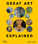 Great Art Explained: The Stories Behind the Worlds Greatest Masterpieces