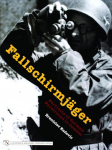 Fallschirmj&auml;ger: Portraits of German Paratroops in Combat