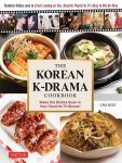 The Korean K-Drama Cookbook: Make the Dishes Seen in Your Favorite TV Shows!